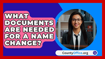 What Documents Are Needed For A Name Change? - CountyOffice.org