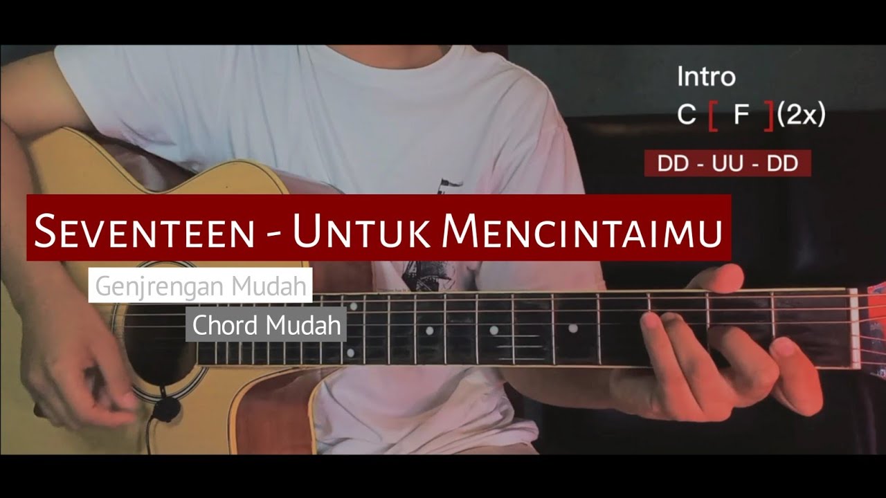 Chord seventeen untuk mencintaimu