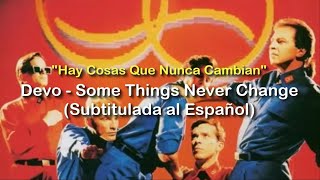 Devo - Some Things Never Change (Subtítulos en Ingles y Español)