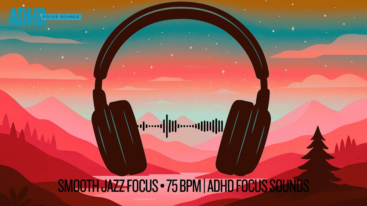 SMOOTH JAZZ FOCUS • 75 BPM | ADHD Focus Sounds (No Vocals)