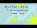 Think Tank Webinars - Wealth Management and Capital Markets Expert Panel