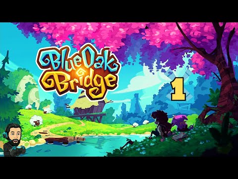 BLUE OAK BRIDGE Gameplay - The Journey in Eloria - Part 1 [no commentary]