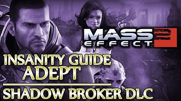 Ⓦ Mass Effect 2 ▪ Insanity Adept Guide - Shadow Broker DLC