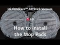 LG CordZero™ A9 Stick Vacuum - How to Install the Mop Pads