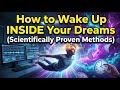 How to Wake Up INSIDE Your Dreams (Scientifically Proven Methods)