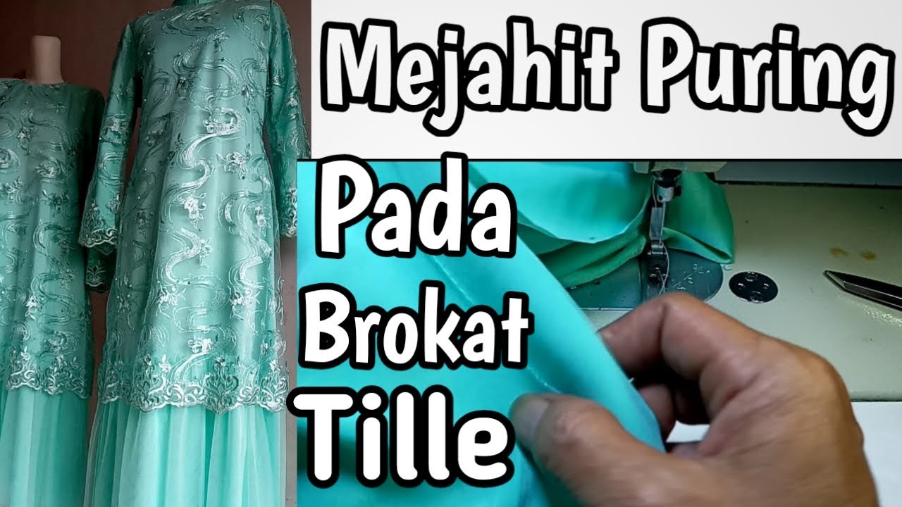 CARA MENJAHIT GAMIS BROKAT TILLE MEMAKAI PURING - YouTube