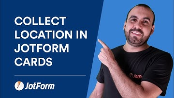 How to collect location in Jotform Cards using geolocation feature