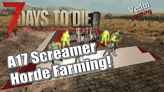 Alpha 17 Thoughts on Screamer Horde LOOT Farming | 7 Days to Die | Alpha 16 Gameplay