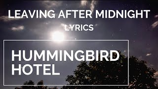Video thumbnail of "Hummingbird Hotel - Leaving After Midnight (Lyric Video)"
