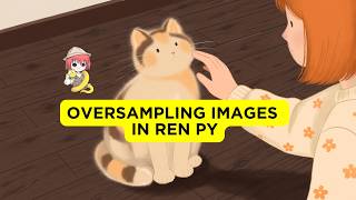 Oversampling Images in Ren Py