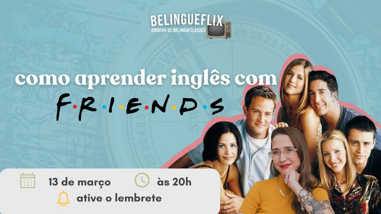 Belingueclass #58 - Inglês com FRIENDS 