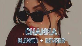 Channa Main Tainu Pyar Kardi Haan (Slowed   Reverb) | Sartaj Virk x Garry Sandhu | Punjabi Sad Song