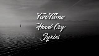 TwoTiime - Hood Cry LYRICS