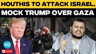 LIVE | 'Fool Trump...' Houthis Mock US President, Warn Israel Big Attacks| Trump | Gaza | Israel