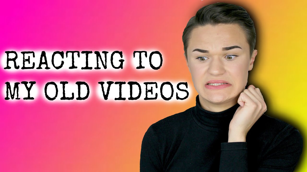 REACTING TO MY OLD VIDEOS - YouTube