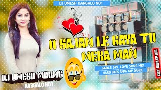 O Sajan Le A Tu Mera Man Hindi X Powar B Tapa Tap Style Mix Dj Umesh Mixing Kargalo No1