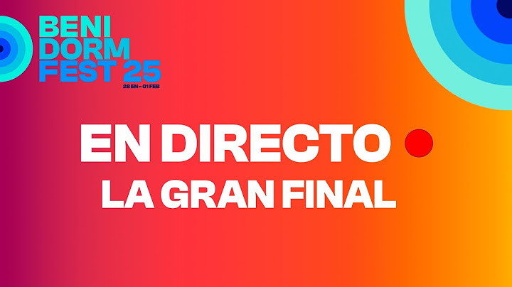 DIRECTO: FINAL DEL BENIDORM FEST 2025