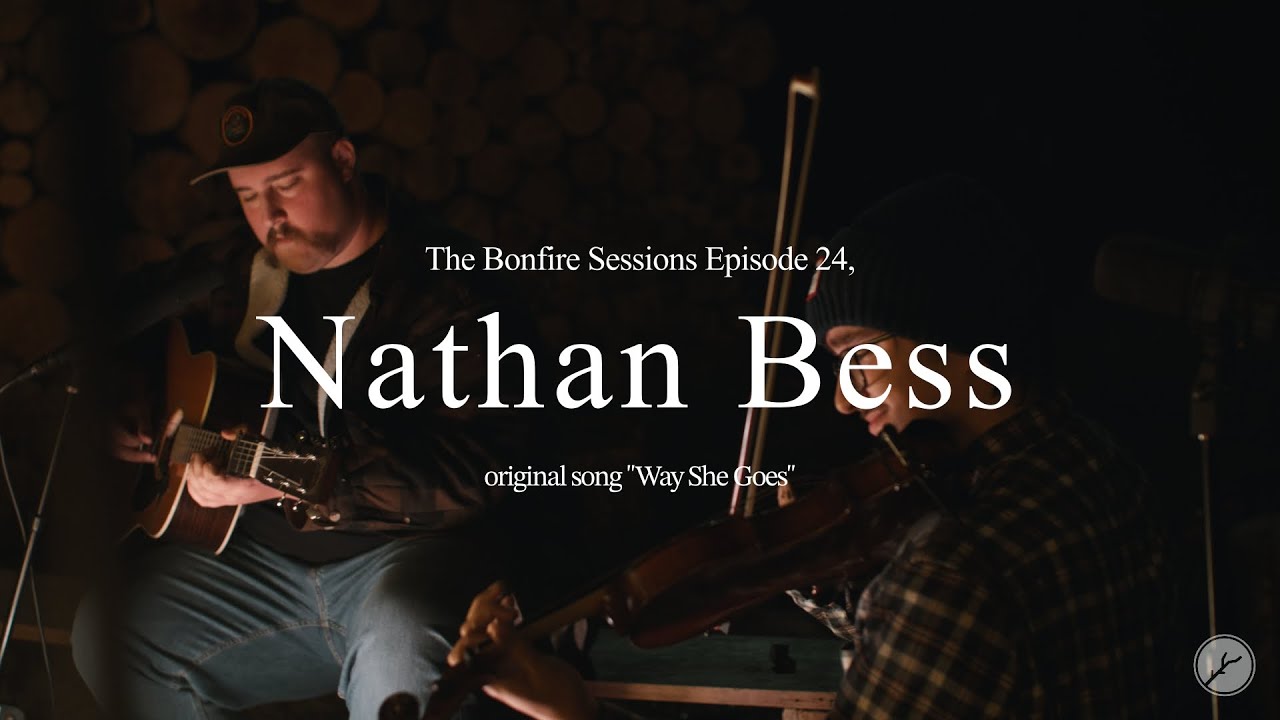Nathan Bess - Way She Goes (The Bonfire Sessions)
