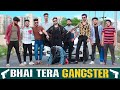 Bhai tera gangster  gangster life   bharat fury