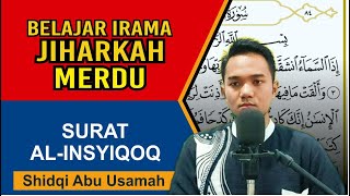 belajar irama Jiharkah merdu pada Surat Al Insyiqaq | Ust. Shidqi Abu Usamah