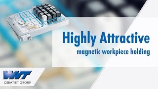 Highly Attractive – the new magnetic workpiece holding technology from WNT