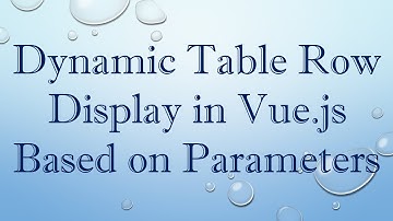 Dynamic Table Row Display in Vue.js Based on Parameters