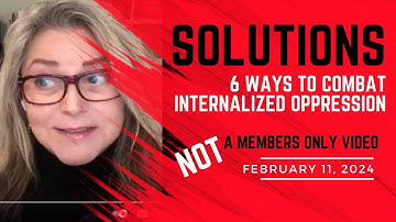 The 6 Solutions to Internalized Oppression