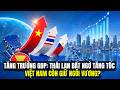 Tăng Trưởng Kinh Tế Asean: Thái Lan Áp Sát Philippines, Việt Nam Còn Giữ Được Ngôi Vương?