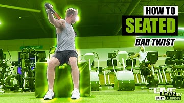 How To Do A SEATED BAR TWIST | Exercise Demonstration Video and Guide