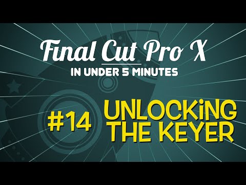 Final Cut Pro X in Under 5 Minutes: Unlocking the Keyer