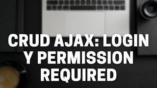 DAC | Login Required en CRUD Ajax