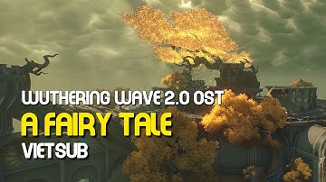 Wuthering Waves 2.0 OST |Vietsub| - A Fairy Tale - Anemone