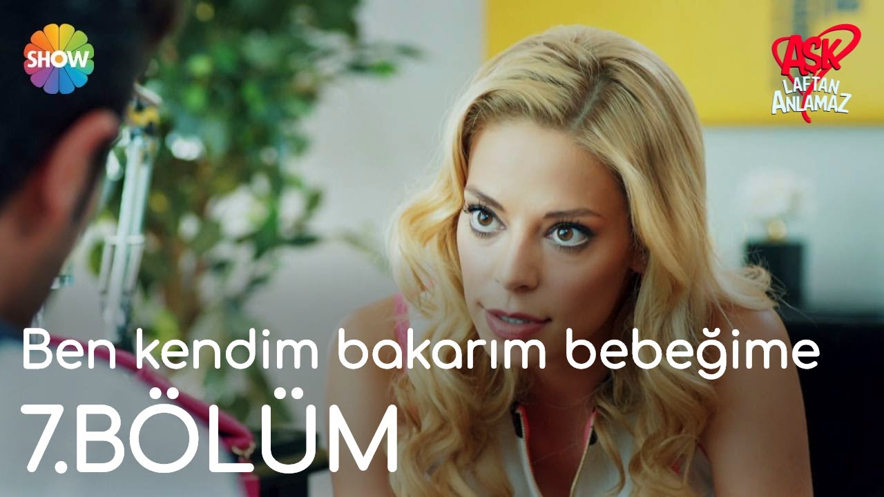 Aşk Laftan Anlamaz 7.Bölüm "Ben kendim bakarım bebeğime" YouTube Aşk Laftan Anlamaz 7.Bölüm "Ben kendim bakarım bebeğime" YouTube