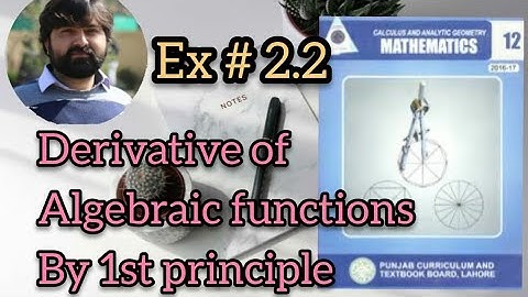 Mathematics 12 Exercise 2.2 Finding derivative of Algebraic functions by the method first principles