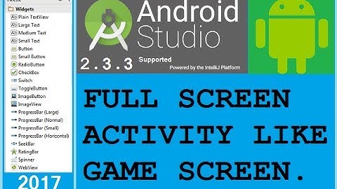 FULL SCREEN ACTIVITY  IN ANDROID STUDIO 2.3.3 Like Game Screen. NEW