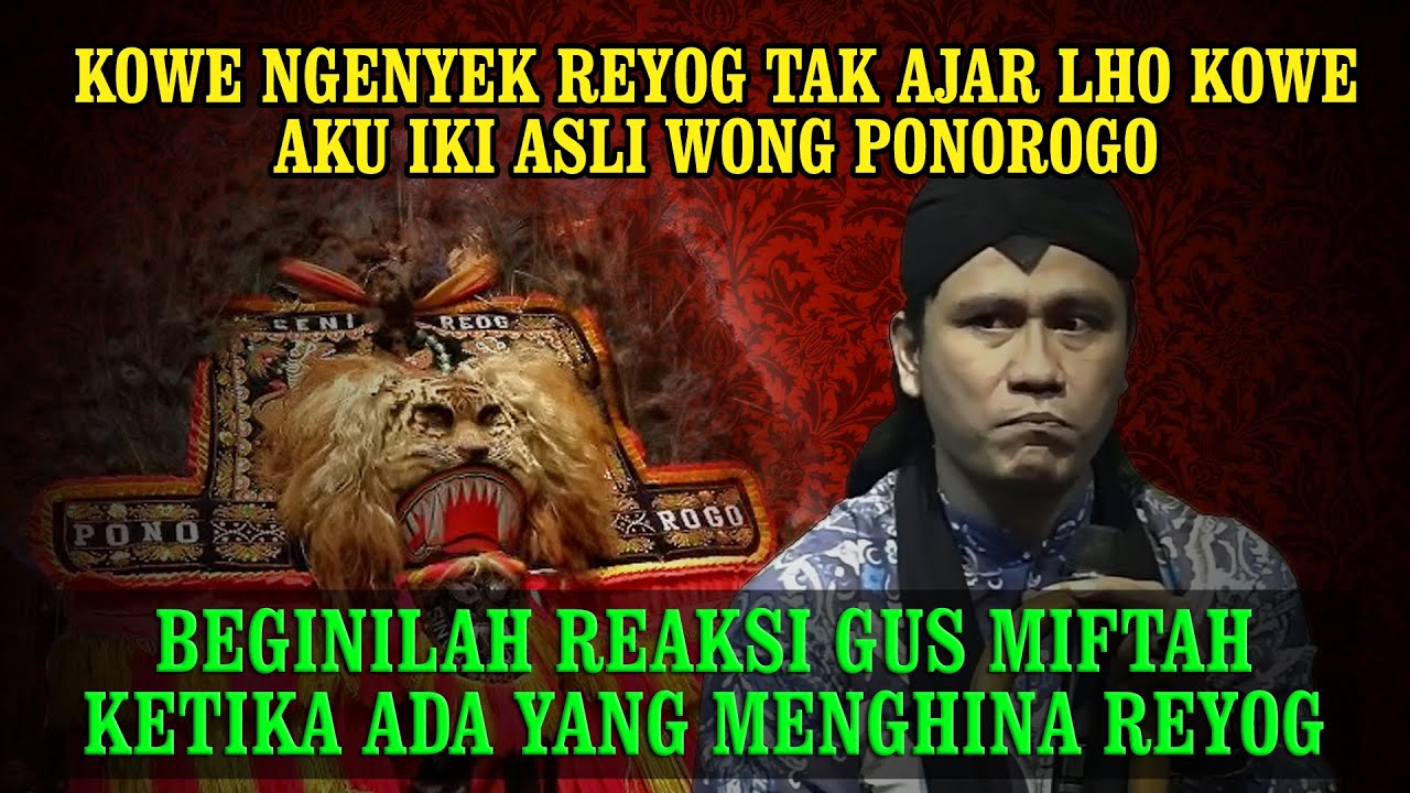 KETIKA ADA YANG MENGHIN4 REYOG BEGINILAH TANGGAPAN GUS MIFTAH