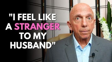 "I Feel Like A Stranger To My Husband" | Paul Friedman