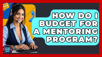 How Do I Budget For A Mentoring Program? - Customer Support Coach