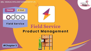 Efficient Product & Stock Management | Odoo Field Service Tutorial in Hindi | Chapter 3