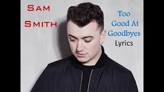 Sam Smith - Too Good At Goodbyes - Lyrics video