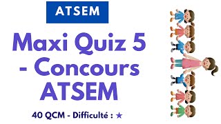 Maxi Quiz 5 - Concours ATSEM - 40 QCM - Difficulté : ★