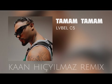 LVBEL C5 - Doğuştan Beri Haklıyım ( Kaan Hiçyılmaz Remix ) Tamam Tamam l Tiktok Remix