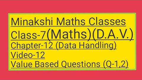 DAV/Class-7(Maths)/ Chapter-12(Data Handling)/Video-12/Value Based Questions (Q-1,2)