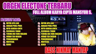 ORGEN ELECTUNE TERBARU FULL ALBUM KARYA CIPTA MANSYUR S || FULL BASS NIKMAT