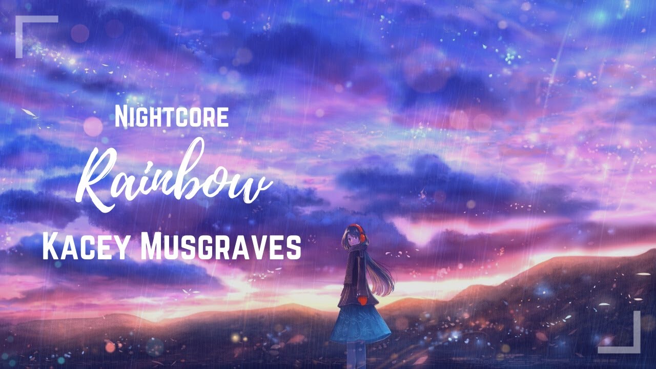 Rainbow - Nightcore [Kacey Musgraves]