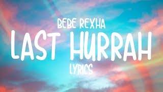 Video thumbnail of "Bebe Rexha - Last Hurrah (Lyrics)"