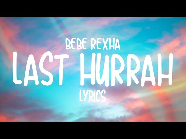 Bebe Rexha - Last Hurrah (Lyrics) class=