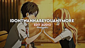 idontwannabeyouanymore「EDIT AUDIO」