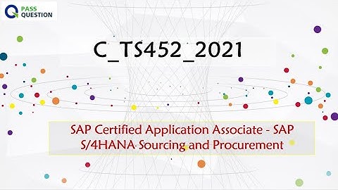 C_TS452_2021 SAP S/4HANA Sourcing and Procurement Real Questions