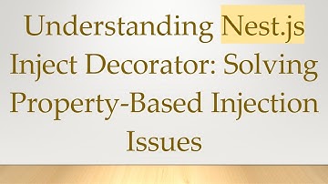 Understanding Nest.js Inject Decorator: Solving Property-Based Injection Issues